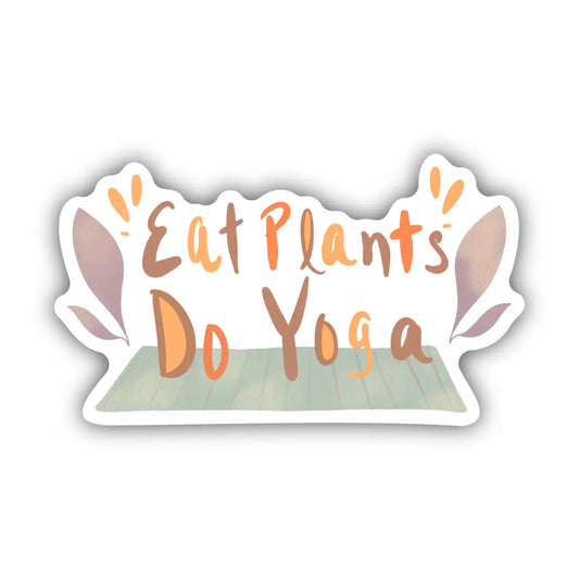 "Eat Plants Do Yoga" Sticker